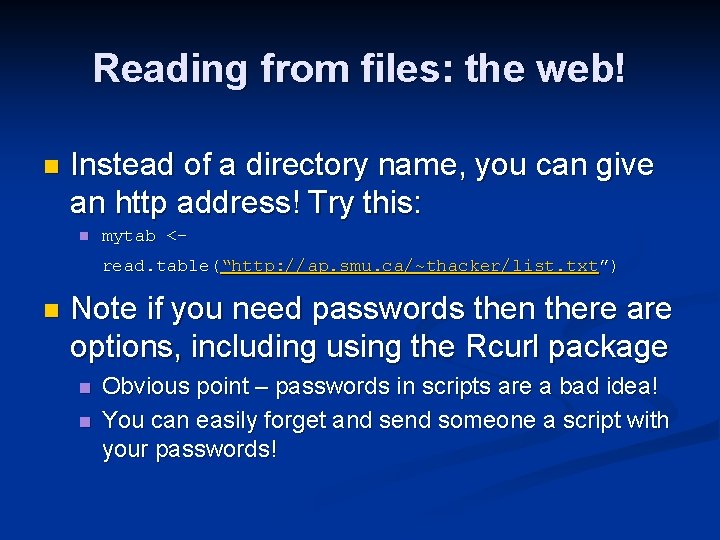 Reading from files: the web! n Instead of a directory name, you can give