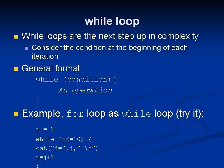 while loop n While loops are the next step up in complexity n n