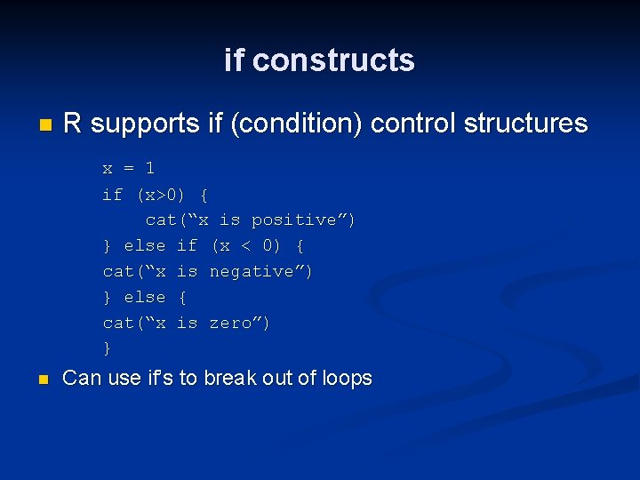 if constructs n R supports if (condition) control structures x = 1 if (x>0)