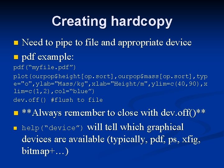 Creating hardcopy Need to pipe to file and appropriate device n pdf example: n