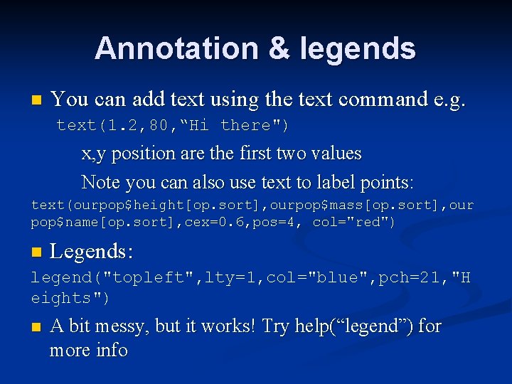 Annotation & legends n You can add text using the text command e. g.