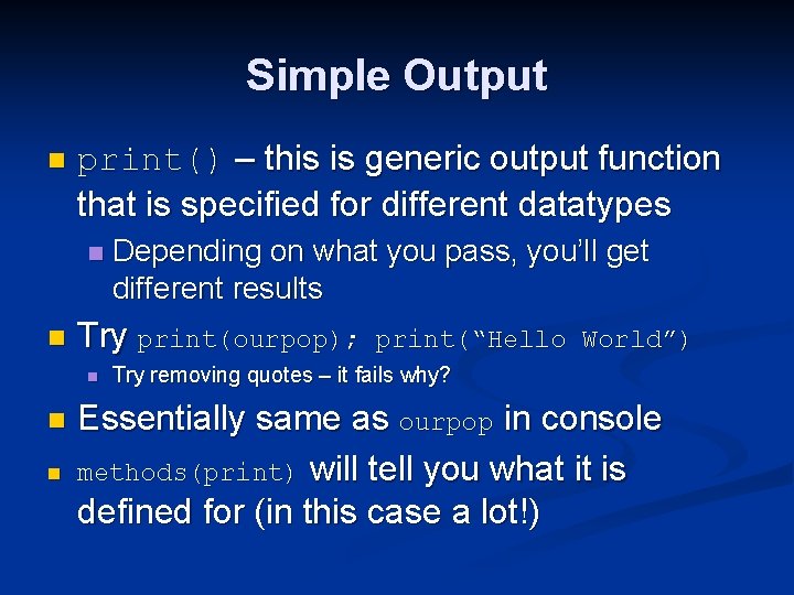 Simple Output n print() – this is generic output function that is specified for