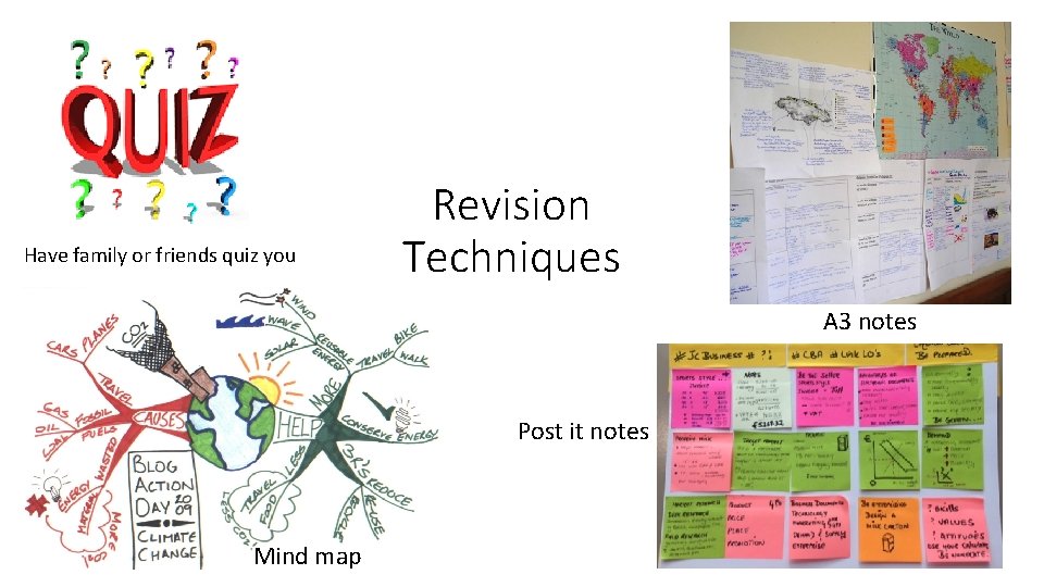 Have family or friends quiz you Revision Techniques A 3 notes Post it notes