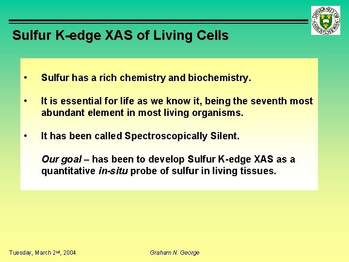 Sulfur K-edge XAS of Living Cells • Sulfur has a rich chemistry and biochemistry.
