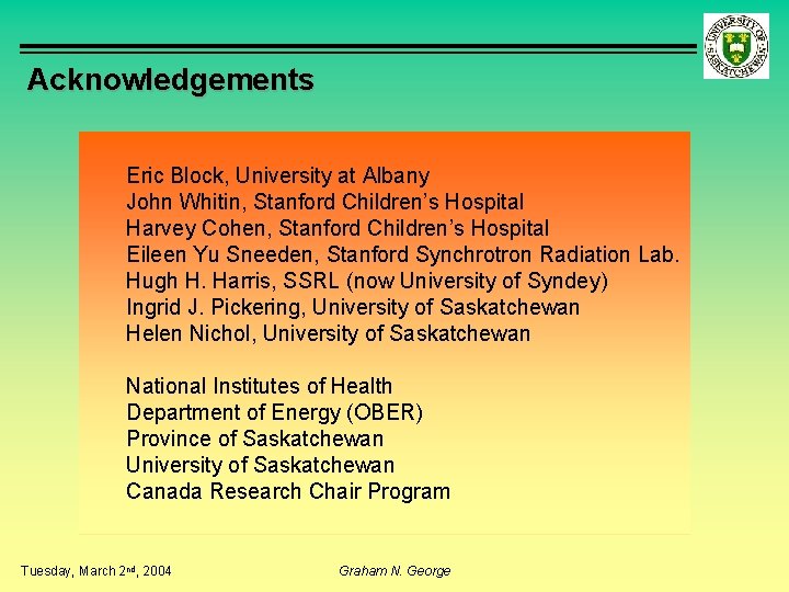 Acknowledgements Eric Block, University at Albany John Whitin, Stanford Children’s Hospital Harvey Cohen, Stanford
