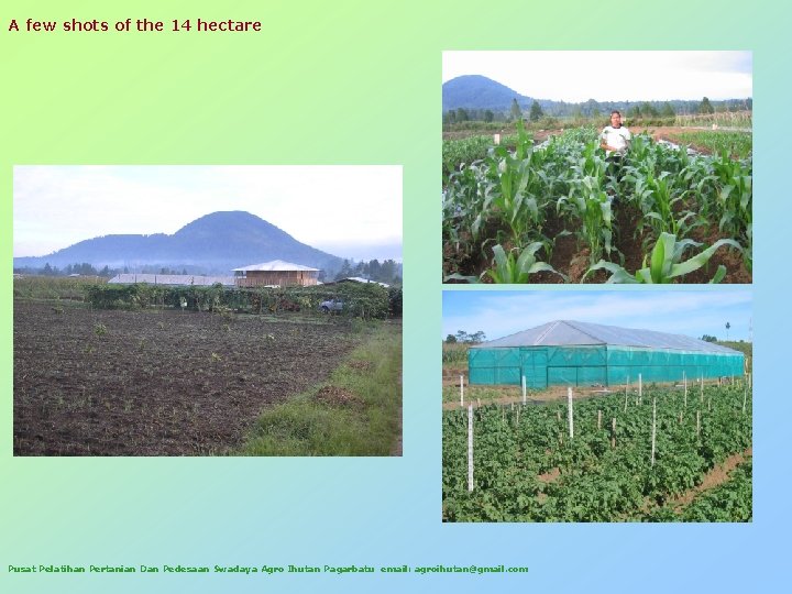 A few shots of the 14 hectare Pusat Pelatihan Pertanian Dan Pedesaan Swadaya Agro