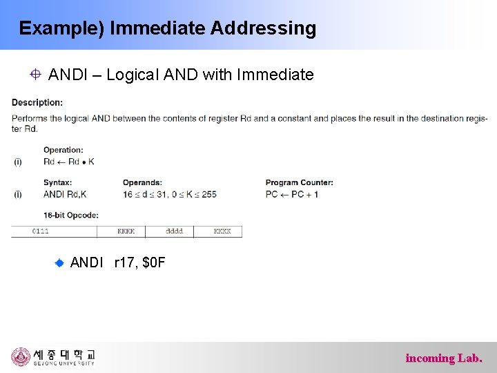 Example) Immediate Addressing ANDI – Logical AND with Immediate ANDI r 17, $0 F