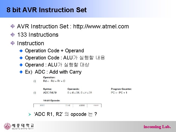 8 bit AVR Instruction Set : http: //www. atmel. com 133 Instructions Instruction Operation
