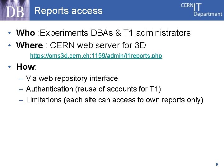 Reports access • Who : Experiments DBAs & T 1 administrators • Where :