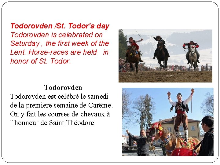 Todorovden /St. Todor’s day Todorovden is celebrated on Saturday , the first week of