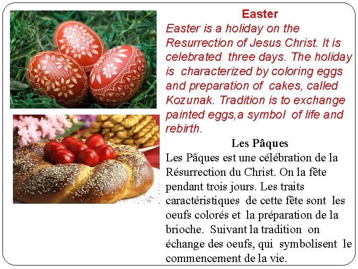 Easter is a holiday on the Resurrection of Jesus Christ. It is celebrated three
