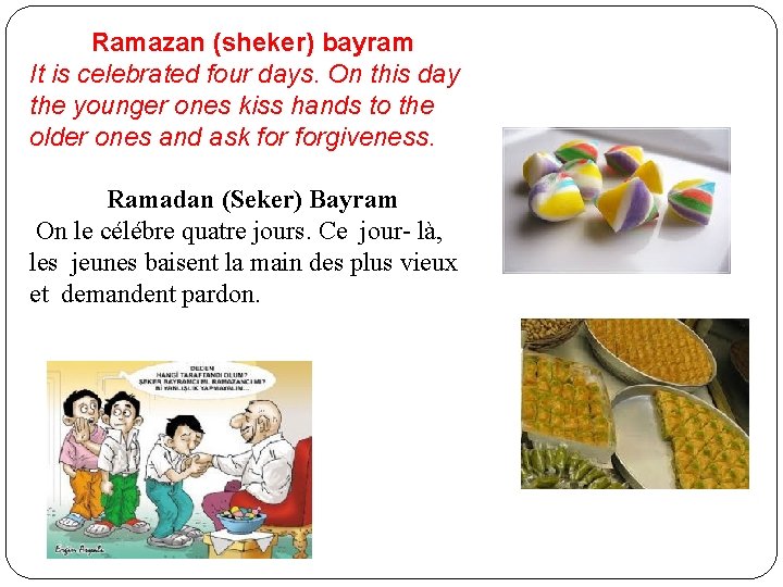 Ramazan (sheker) bayram It is celebrated four days. On this day the younger ones