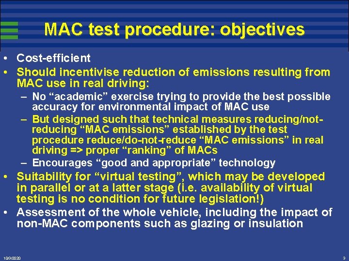 MAC test procedure: objectives • Cost-efficient • Should incentivise reduction of emissions resulting from