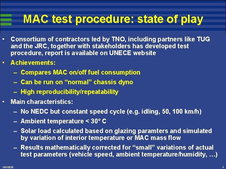 MAC test procedure: state of play • Consortium of contractors led by TNO, including