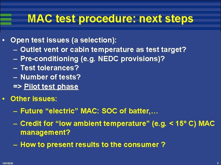 MAC test procedure: next steps • Open test issues (a selection): – Outlet vent