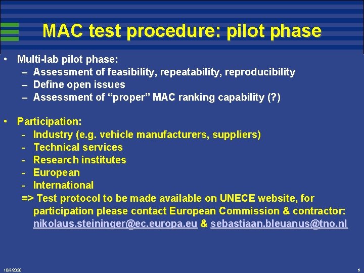 MAC test procedure: pilot phase • Multi-lab pilot phase: – Assessment of feasibility, repeatability,