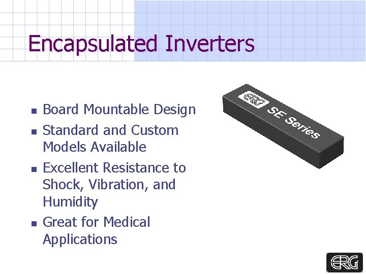 Encapsulated Inverters n n Board Mountable Design Standard and Custom Models Available Excellent Resistance