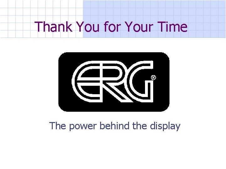 Thank You for Your Time The power behind the display 