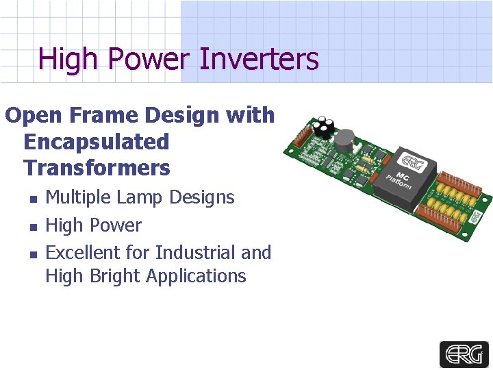 High Power Inverters Open Frame Design with Encapsulated Transformers n n n Multiple Lamp