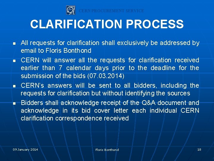 CERN PROCUREMENT SERVICE CLARIFICATION PROCESS n n All requests for clarification shall exclusively be