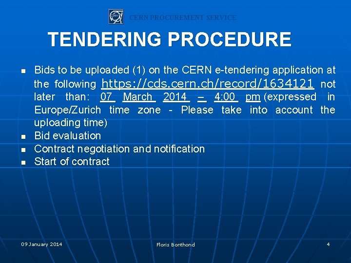 CERN PROCUREMENT SERVICE TENDERING PROCEDURE n n Bids to be uploaded (1) on the