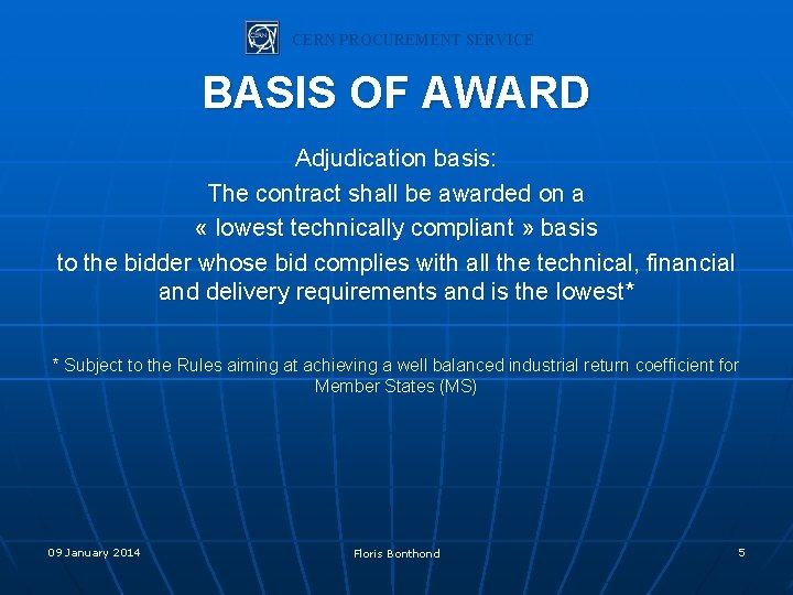 CERN PROCUREMENT SERVICE BASIS OF AWARD Adjudication basis: The contract shall be awarded on