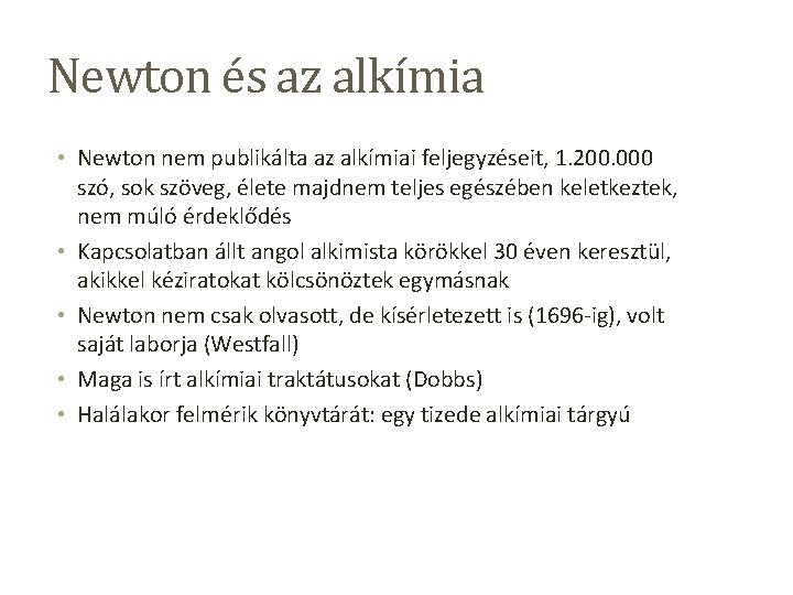 Newton és az alkímia • Newton nem publikálta az alkímiai feljegyzéseit, 1. 200. 000
