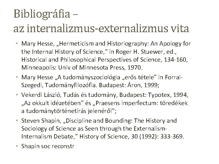 Bibliográfia – az internalizmus-externalizmus vita • Mary Hesse, „Hermeticism and Historiography: An Apology for