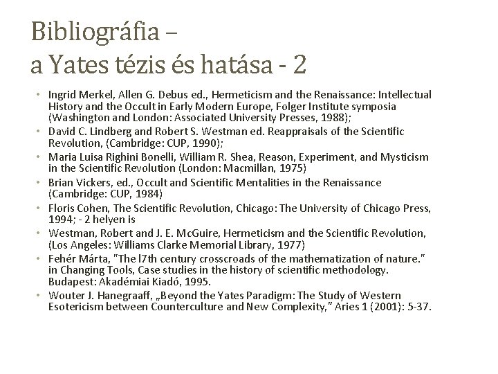 Bibliográfia – a Yates tézis és hatása - 2 • Ingrid Merkel, Allen G.