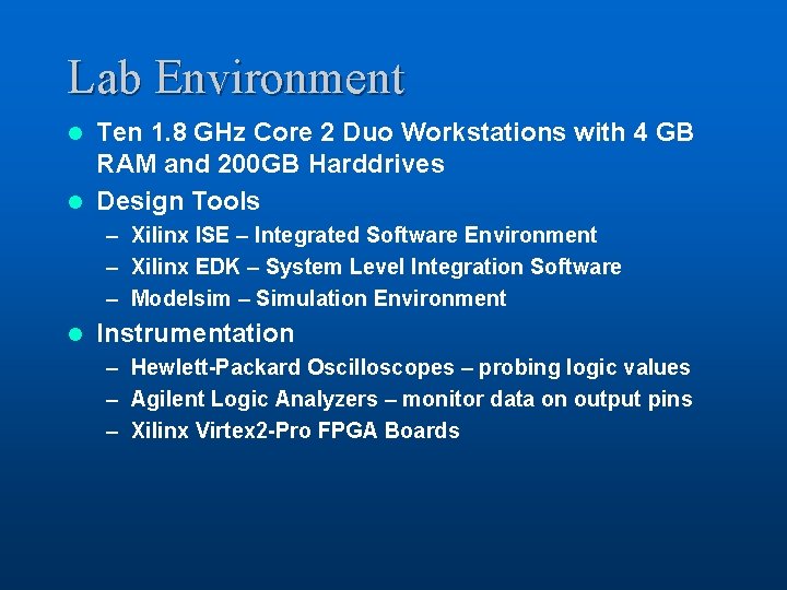 Lab Environment Ten 1. 8 GHz Core 2 Duo Workstations with 4 GB RAM