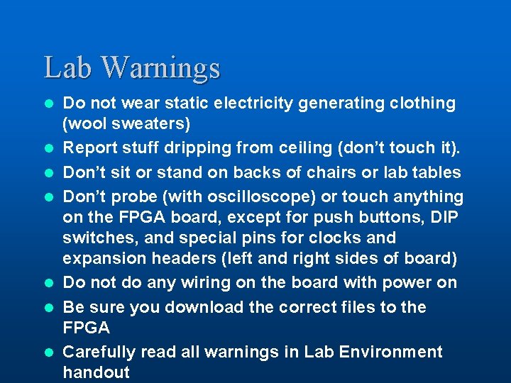 Lab Warnings l l l l Do not wear static electricity generating clothing (wool