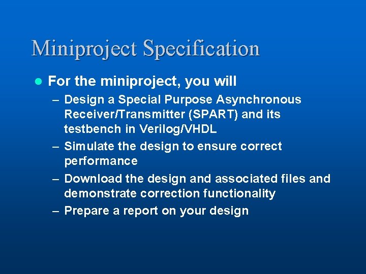 Miniproject Specification l For the miniproject, you will – Design a Special Purpose Asynchronous