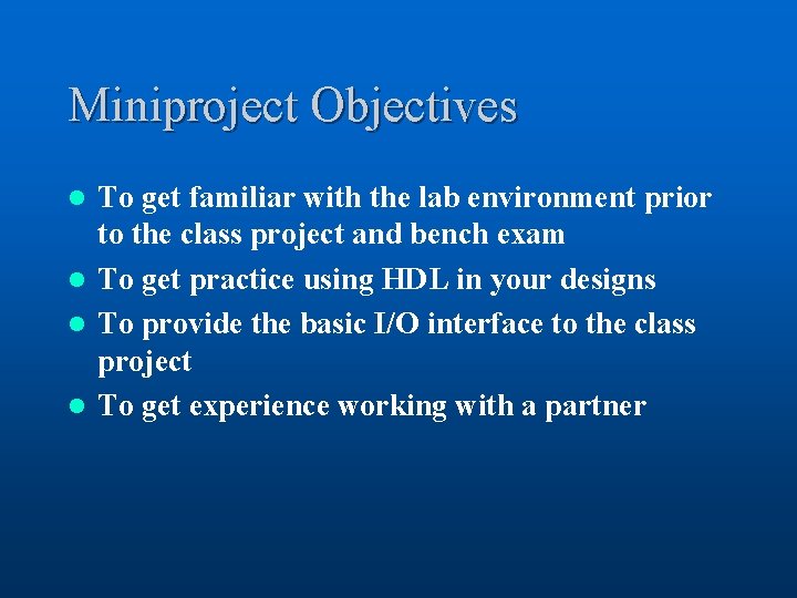 Miniproject Objectives To get familiar with the lab environment prior to the class project
