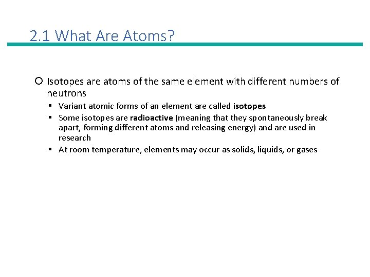 2. 1 What Are Atoms? Isotopes are atoms of the same element with different