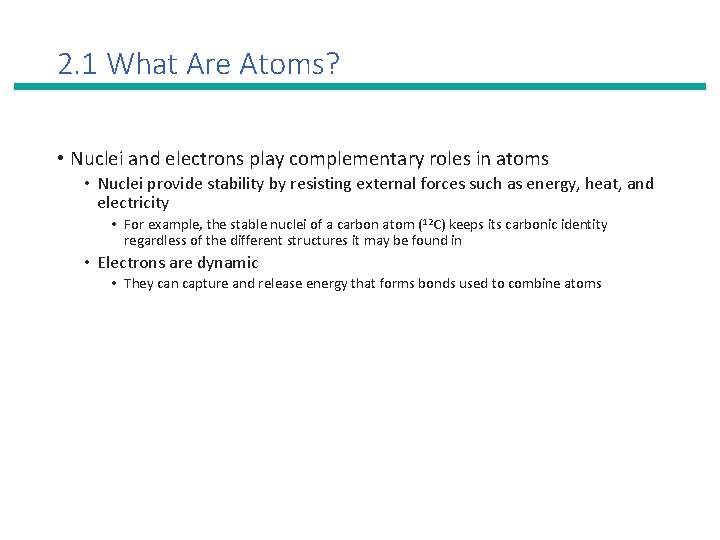 2. 1 What Are Atoms? • Nuclei and electrons play complementary roles in atoms