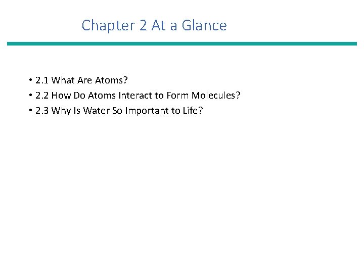 Chapter 2 At a Glance • 2. 1 What Are Atoms? • 2. 2