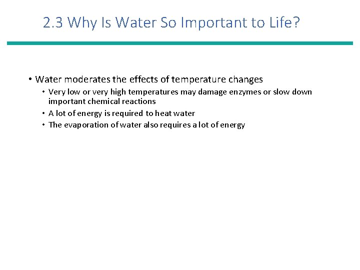 2. 3 Why Is Water So Important to Life? • Water moderates the effects