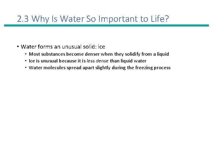 2. 3 Why Is Water So Important to Life? • Water forms an unusual