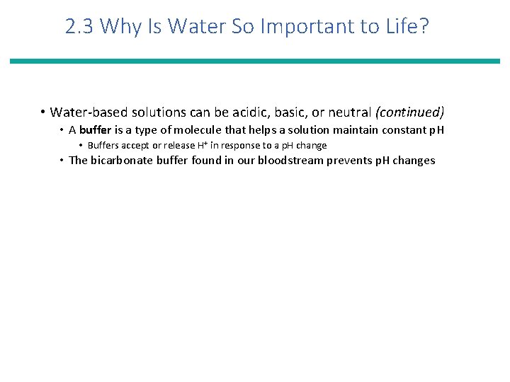 2. 3 Why Is Water So Important to Life? • Water-based solutions can be