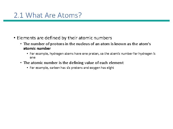 2. 1 What Are Atoms? • Elements are defined by their atomic numbers •