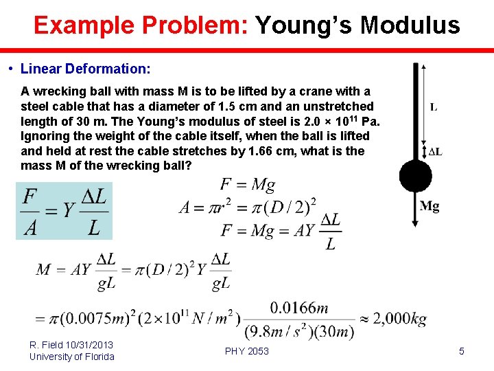 Example Problem: Young’s Modulus • Linear Deformation: A wrecking ball with mass M is