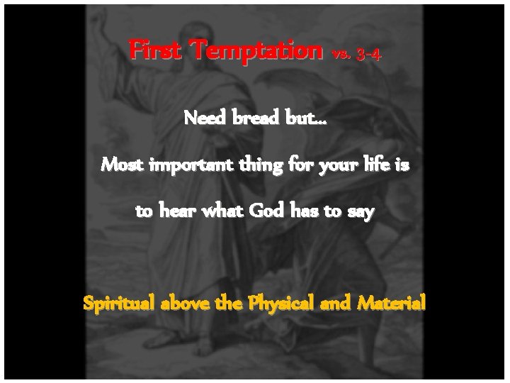 First Temptation vs. 3 -4 Need bread but… Most important thing for your life