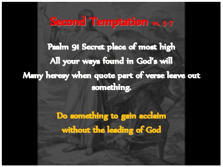Second Temptation vs. 5 -7 Psalm 91 Secret place of most high All your