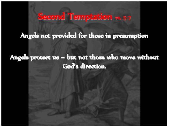 Second Temptation vs. 5 -7 Angels not provided for those in presumption Angels protect