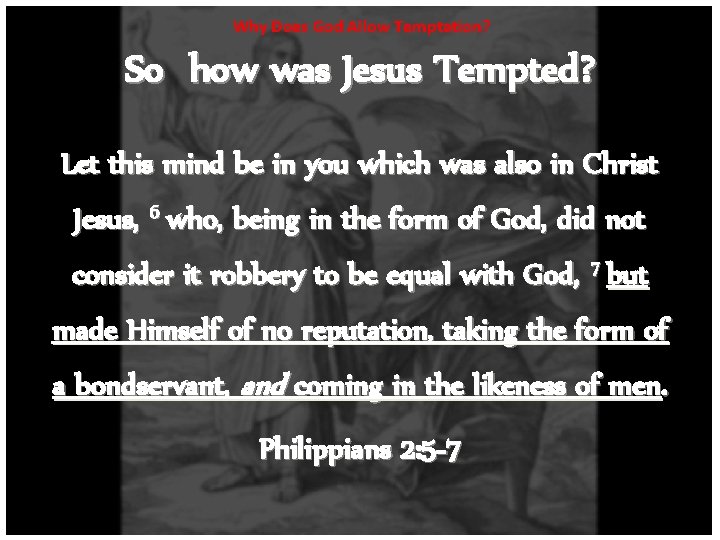 Why Does God Allow Temptation? So how was Jesus Tempted? Let this mind be
