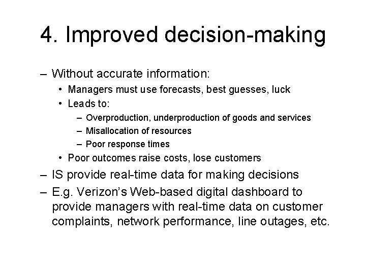 4. Improved decision-making – Without accurate information: • Managers must use forecasts, best guesses,