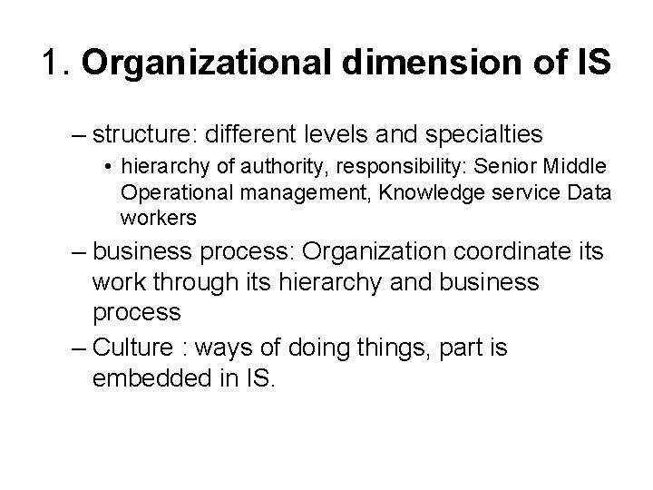 1. Organizational dimension of IS – structure: different levels and specialties • hierarchy of