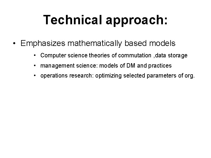 Technical approach: • Emphasizes mathematically based models • Computer science theories of commutation ,