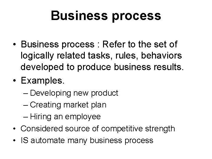 Business process • Business process : Refer to the set of logically related tasks,