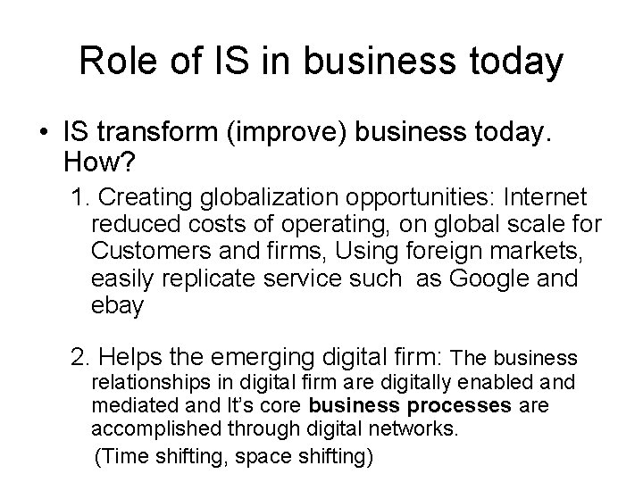 Role of IS in business today • IS transform (improve) business today. How? 1.